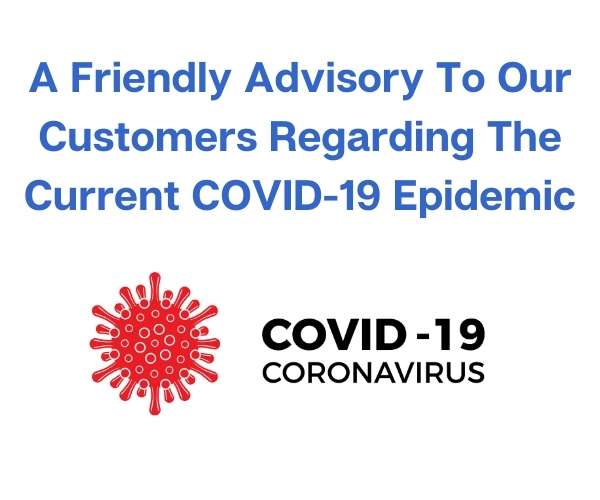 A Friendly Advisory To Our Customers Regarding The Current COVID-19 Epidemic